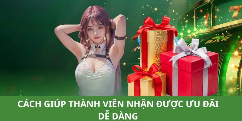 Cách giúp thành viên nhận được ưu đãi dễ dàng