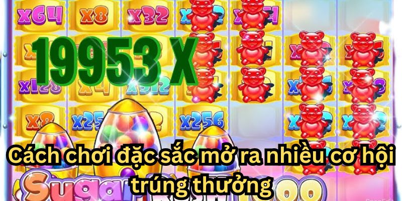 Cách chơi đặc sắc mở ra nhiều cơ hội trúng thưởng