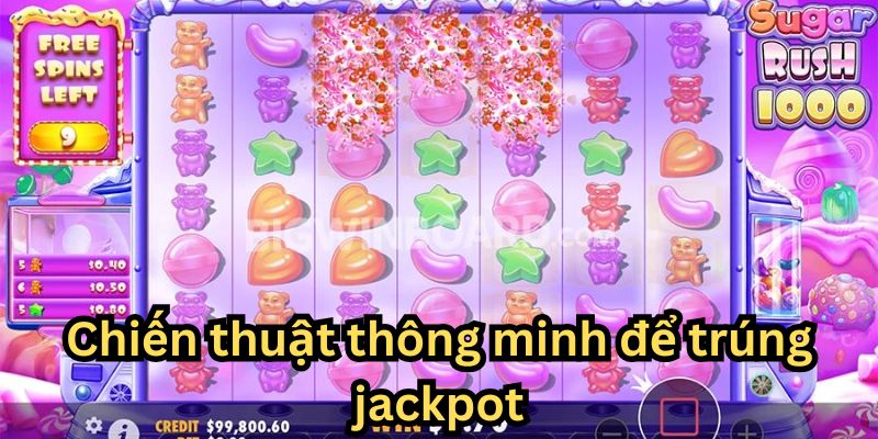 Chiến thuật thông minh để trúng jackpot