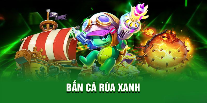 Bắn Cá Rùa Xanh Bongvip - Tựa Game Làm Mưa Làm Gió 2025