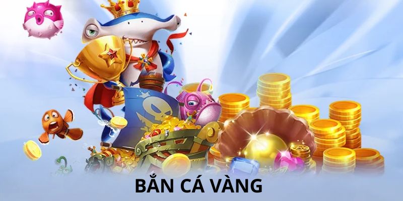 Bắn Cá Vàng Bongvip – Tham Gia Trúng Lớn Mỗi Ngày
