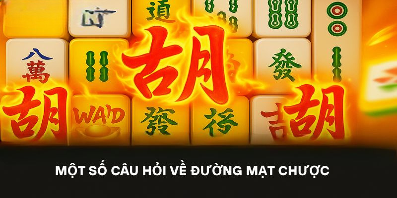 Một số câu hỏi về đường mạt chược