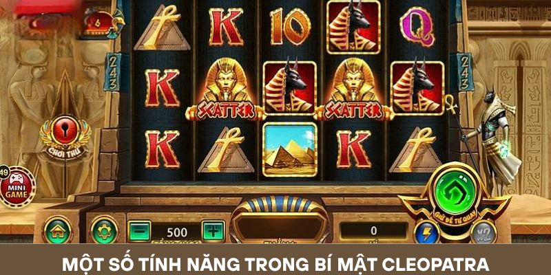Một số tính năng trong bí mật Cleopatra