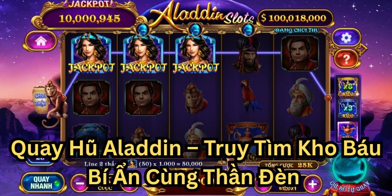Quay Hũ Aladdin – Truy Tìm Kho Báu Bí Ẩn Cùng Thần Đèn