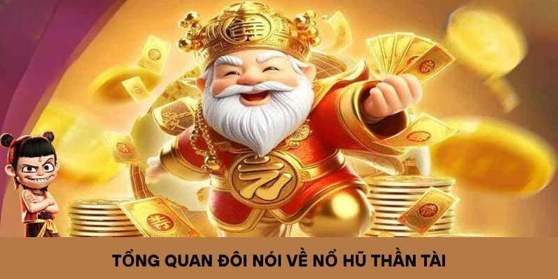 Tổng quan đôi nói về nổ hũ thần tài