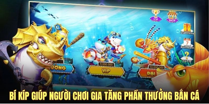 Bí kíp giúp người chơi gia tăng phần thưởng bắn cá