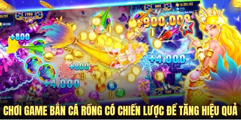 Chơi game bắn cá rồng có chiến lược để tăng hiệu quả