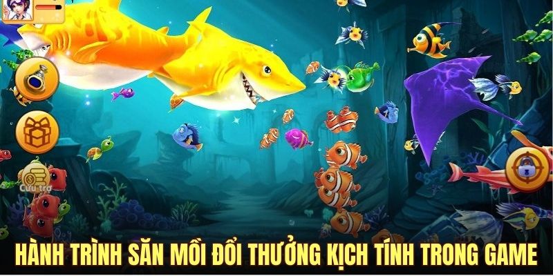 Hành trình săn mồi đổi thưởng kịch tính trong game