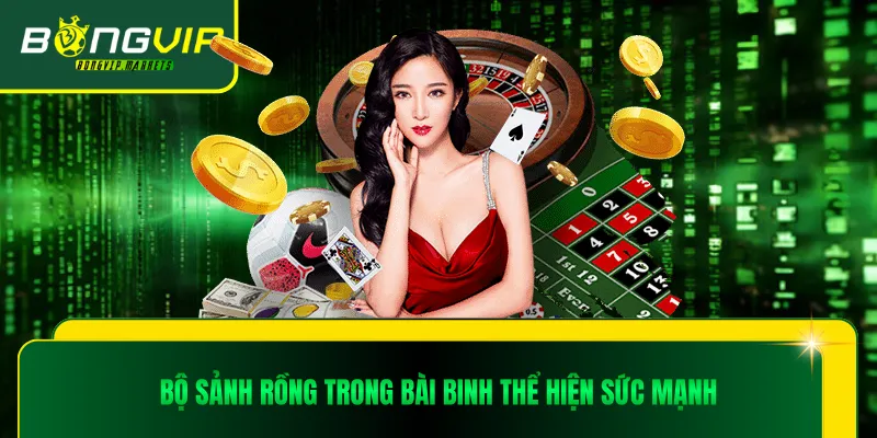 Bộ sảnh rồng trong bài binh thể hiện sức mạnh
