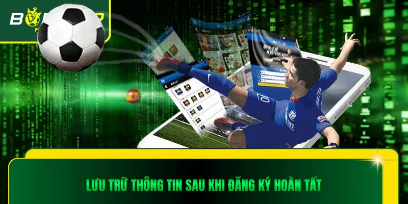Lưu trữ thông tin sau khi đăng ký hoàn tất