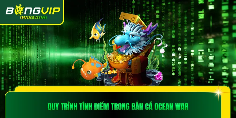 Quy trình tính điểm trong bắn cá Ocean War