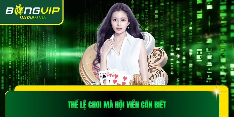 Thể lệ chơi mà hội viên cần biết