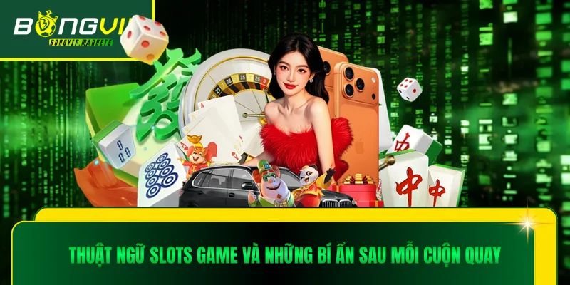 Thuật ngữ slots game