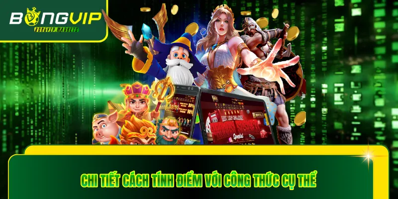 Chi tiết cách tính điểm với công thức cụ thể