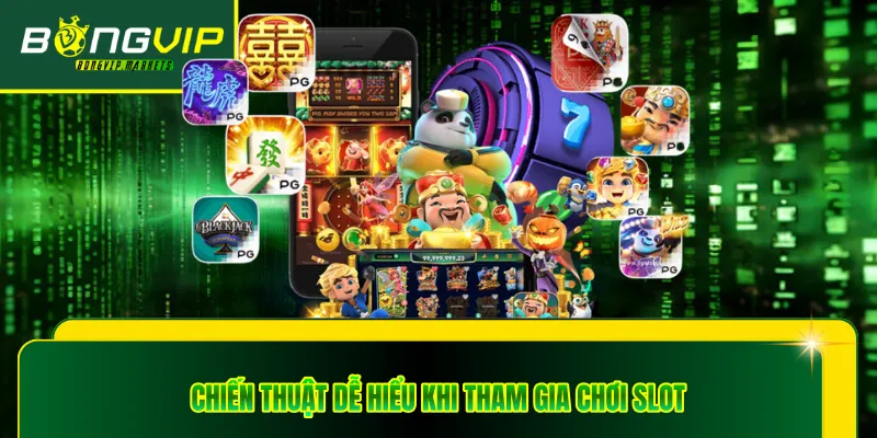 Chiến thuật dễ hiểu khi tham gia chơi slot