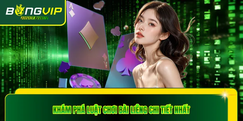 Khám phá luật chơi bài liêng chi tiết nhất