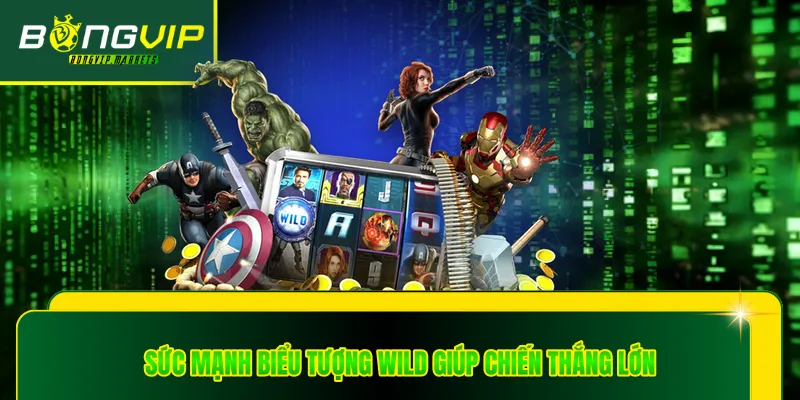 Sức mạnh biểu tượng Wild giúp chiến thắng lớn