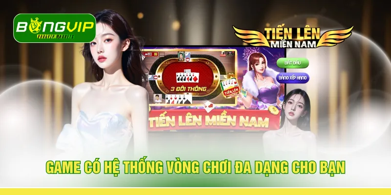 Game có hệ thống vòng chơi đa dạng cho bạn