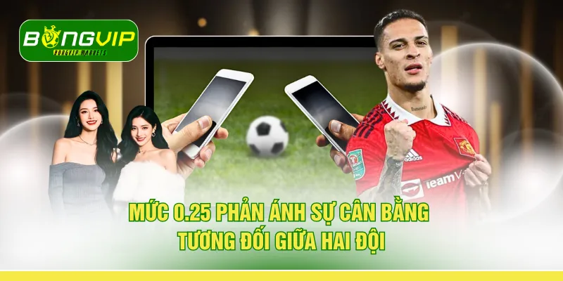 Mức 0.25 phản ánh sự cân bằng tương đối giữa hai đội