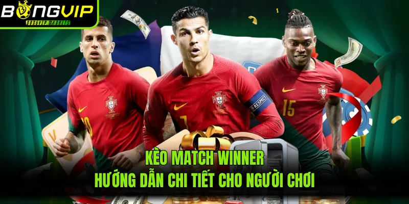 Kèo Match Winner - Hướng Dẫn Chi Tiết Cho Người Chơi