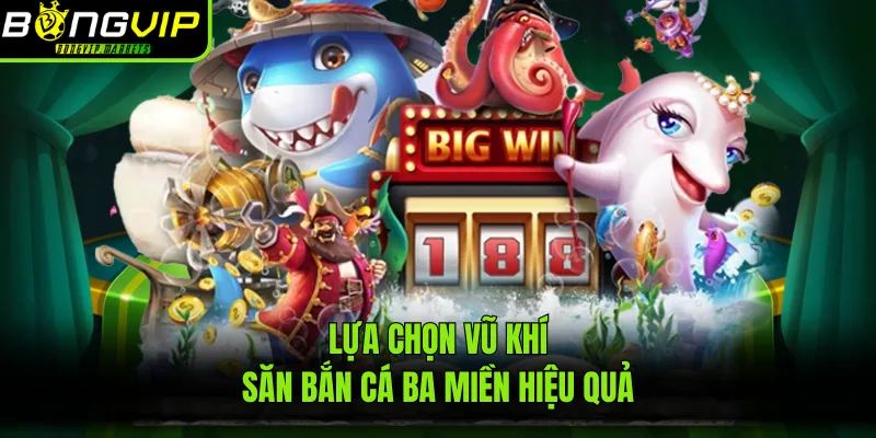 Lựa chọn vũ khí săn bắn cá ba miền hiệu quả