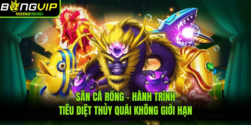 Săn Cá Rồng - Hành Trình Tiêu Diệt Thủy Quái Không Giới Hạn