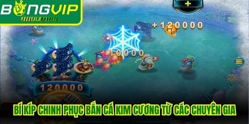 Bí kíp chinh phục bắn cá kim cương từ các chuyên gia