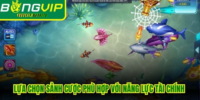 Lựa chọn sảnh cược phù hợp với năng lực tài chính tại bắn cá siêu nhân