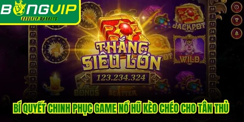 Bí quyết chinh phục game nổ hũ kèo chéo cho tân thủ áp dụng