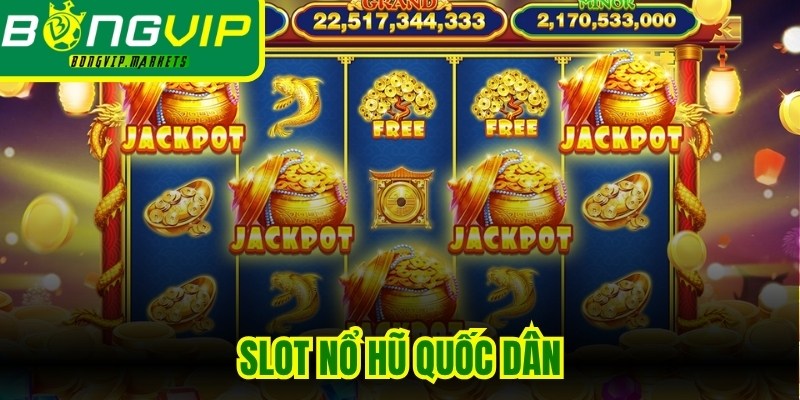 Slot Nổ Hũ Quốc Dân