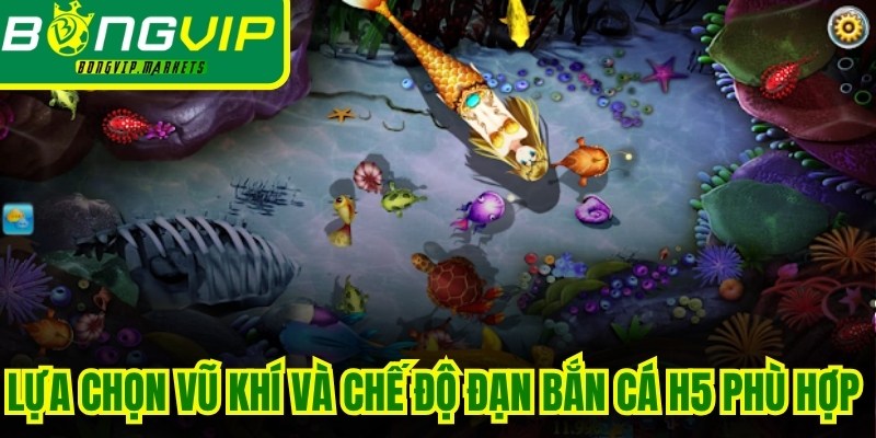 Lựa chọn vũ khí và chế độ đạn bắn cá H5 phù hợp trong thách thức