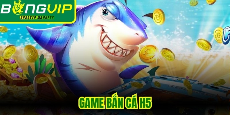 Game Bắn Cá H5