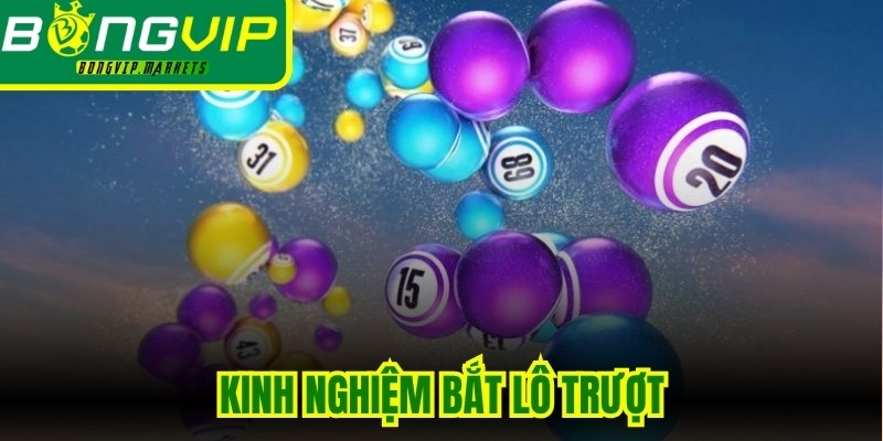 Kinh Nghiệm Bắt Lô Trượt