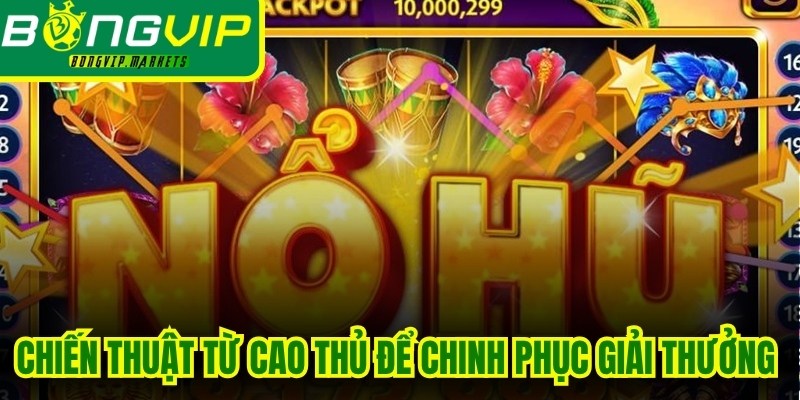 Chiến thuật từ cao thủ để chinh phục giải thưởng hàng tỷ đồng