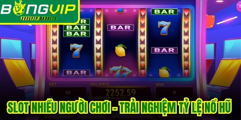 Slot Nhiều Người Chơi