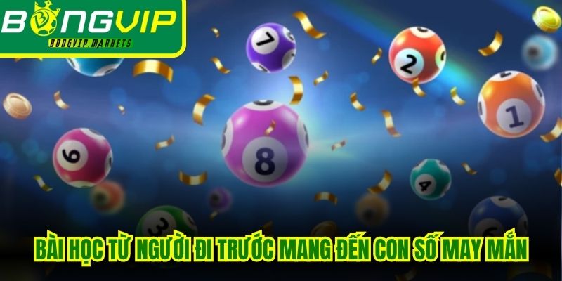 Bài học từ người đi trước sẽ mang đến cho bạn con số may mắn