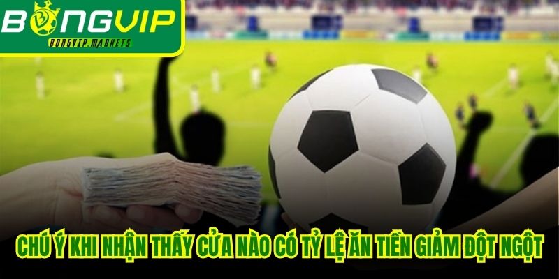 Phải chú ý khi nhận thấy cửa nào có tỷ lệ ăn tiền giảm đột ngột