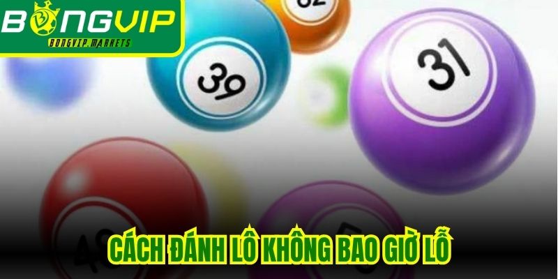 Cách Đánh Lô Không Bao Giờ Lỗ