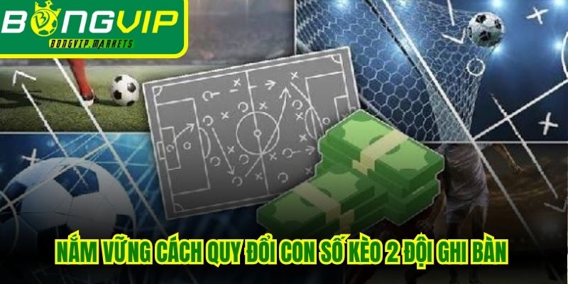 Nắm vững cách quy đổi con số kèo 2 đội ghi bàn trên bảng điện tử
