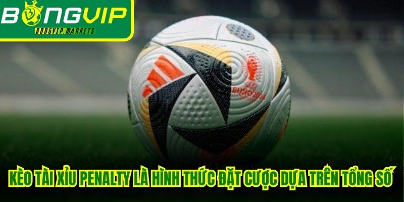 Kèo tài xỉu penalty là hình thức đặt cược dựa trên tổng số lần sút thành công